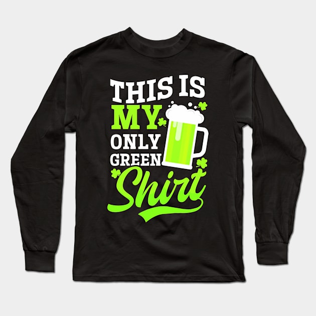 Funny St Patricks Day Shirt | This Is My Only Green Outfit Long Sleeve T-Shirt by Gawkclothing